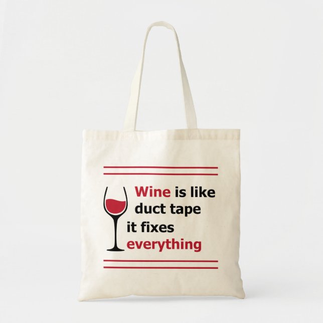 Wein ist wie Klebeband, es fixiert alles Tragetasche (Vorne)