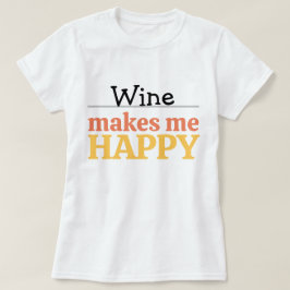 Wein Macht Mich Glücklich Zitat Lebendig Modern Fa T-Shirt