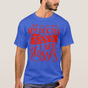 Wein Mein Arzt sagt, ich brauche Brille T-Shirt