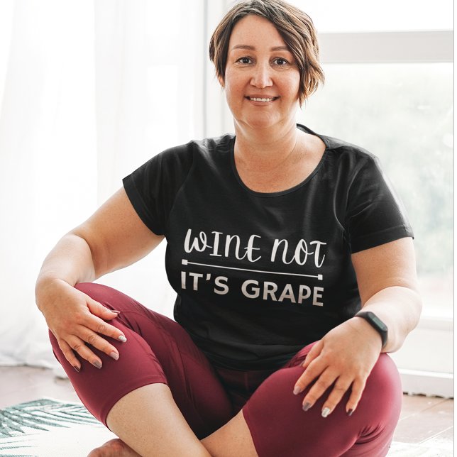 Wein nicht ist Traube T-Shirt (Wine Not It's Grape Wine T Shirt for Wine Drinkers)
