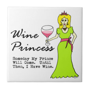 Wein-Prinzessin "eines Tages mein Prinz Will Come Fliese