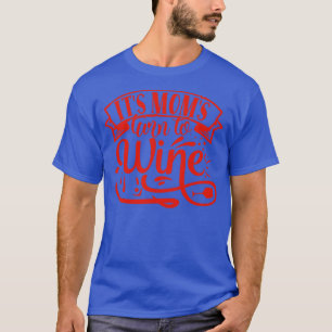 Wein seine Mamas verwandeln sich in Wein Lover Ges T-Shirt
