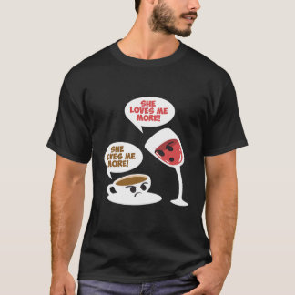 Wein sie Liebe mir noch Kaffee T-Shirt