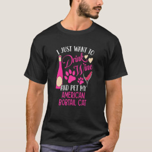 Wein trinken und meine amerikanische Bobtail-Katze T-Shirt