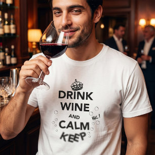 Wein trinken und Ruhe Behalten T-Shirt