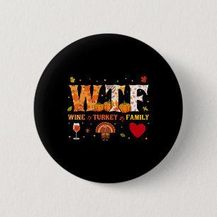 Wein Truthahn Familie Wtf Lustiges Thanksgiving-Ge Button