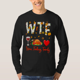 Wein Truthahn Familien-Shirt WTF Lustiges Thanksgi T-Shirt