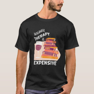 Wein und Bücher Männer Frauen Therapie ist teuer T-Shirt