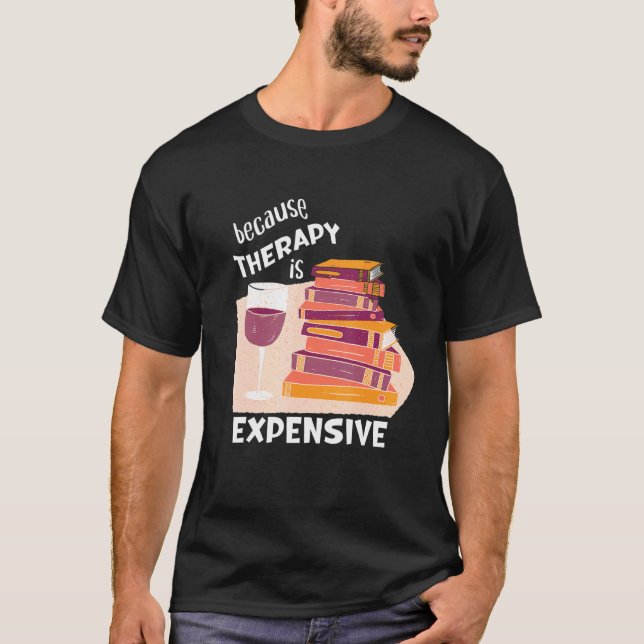 Wein und Bücher Männer Frauen Therapie ist teuer T-Shirt (Vorderseite)