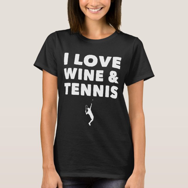 Wein und Tennis der Liebe I T-Shirt (Vorderseite)