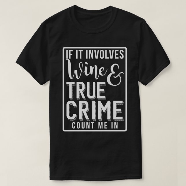 Wein und wahre Verbrechen Junkie Geschenke Dokumen T-Shirt (Design vorne)