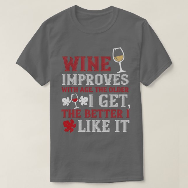 Wein verbessert sich mit zunehmendem Alter T-Shirt (Design vorne)