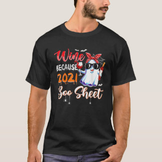 Wein von Frauen, weil 2021 ist Booblatt Ghost Drin T-Shirt