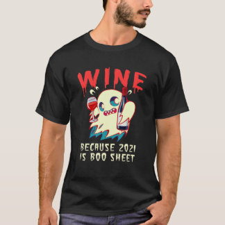 Wein, weil 2021 ist Boo Sheet Ghost Drinker Funny T-Shirt