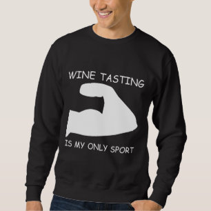 Wein zu probieren ist mein starker Arm Sweatshirt
