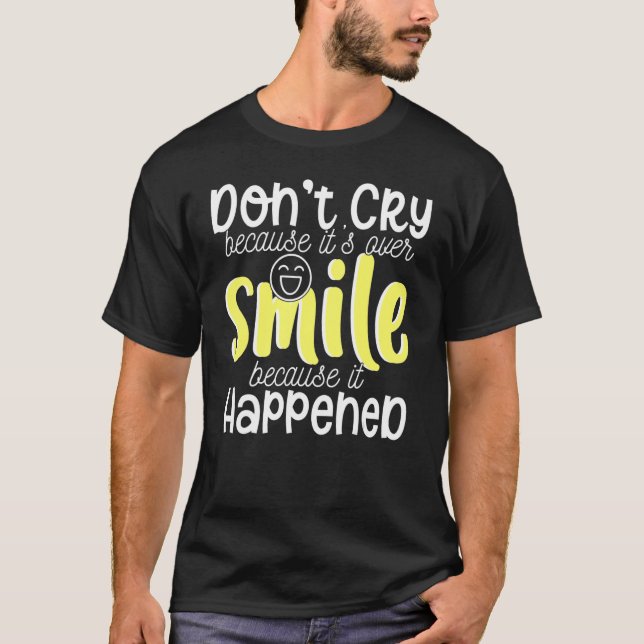 Weine nicht, denn es ist zu lächeln, weil es passi T-Shirt (Vorderseite)