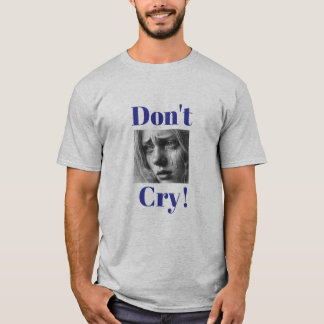 "Weine nicht!" T - Shirt zur emotionalen Unterstüt