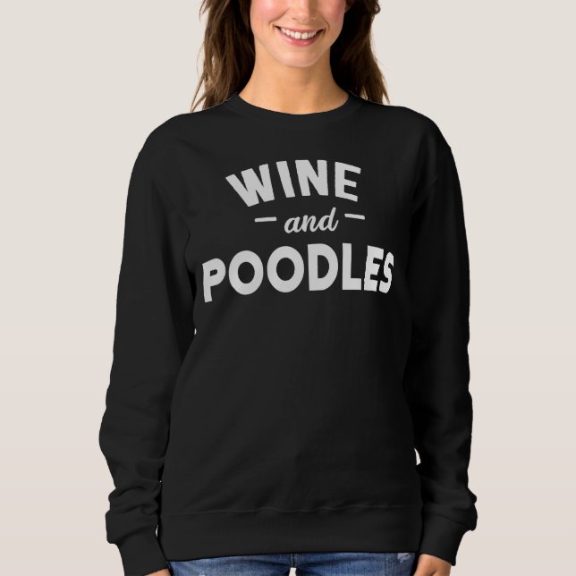 Weine und Poodles Sweatshirt (Vorderseite)