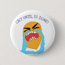 weinen, bis es getan ist