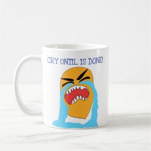 weinen, bis es getan ist kaffeetasse