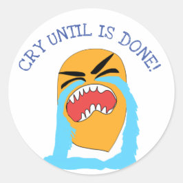 weinen, bis es getan ist runder aufkleber