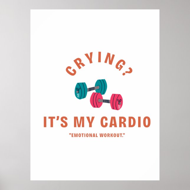 Weinen? Es ist mein Cardio - Emotional Workout Poster (Vorne)