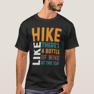Weintrinken - Wie Wandern, Nur Mit Einer Flasche W T-Shirt