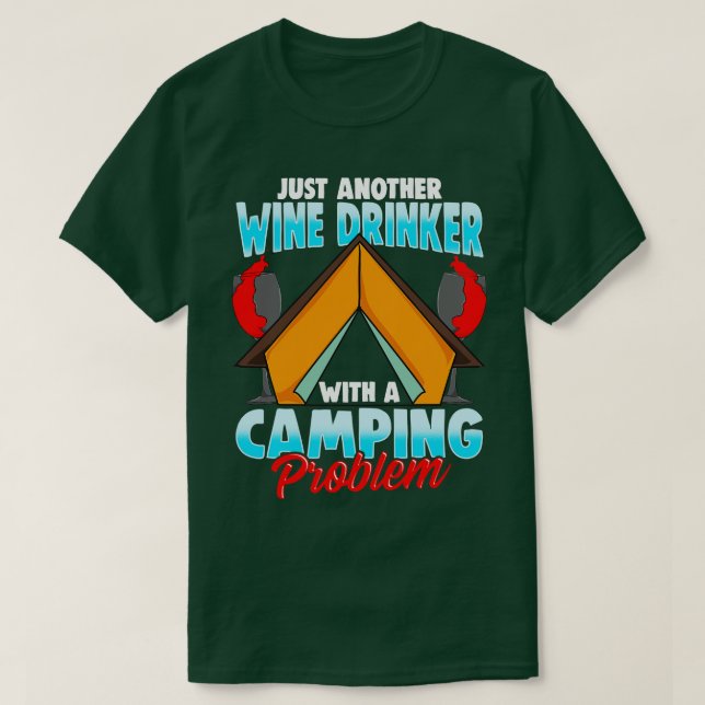 Weintrinker Camping Problem Camper Feuer Feuer T-Shirt (Design vorne)