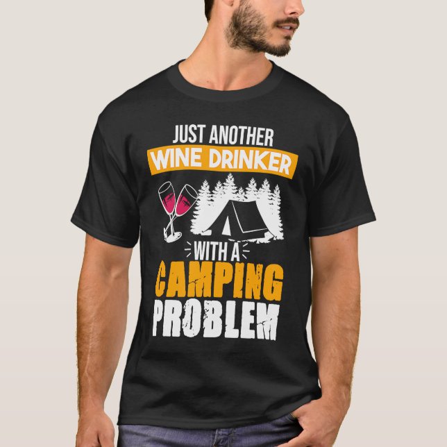 Weintrinker Camping Problem Trinken  Sprüche Gra T-Shirt (Vorderseite)