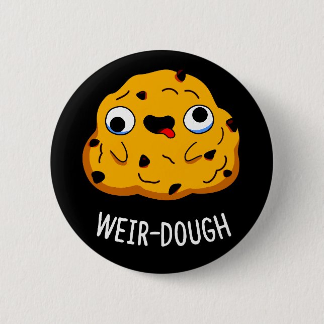 Weir-Dough Funny Baking Teig Pun Dark BG Button (Vorderseite)