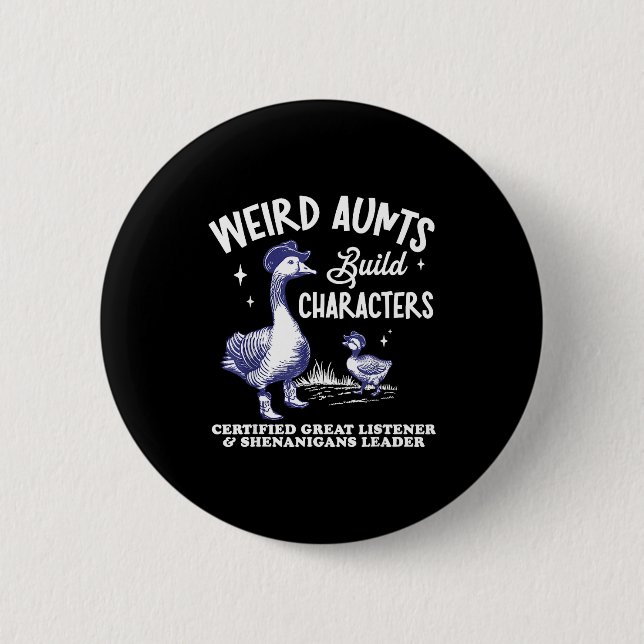 Weird Aunt Builds Character Funny Silly Goose Aunt Button (Vorderseite)