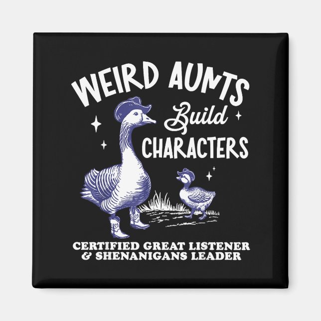 Weird Aunt Builds Character Funny Silly Goose Aunt Magnet (Vorne)