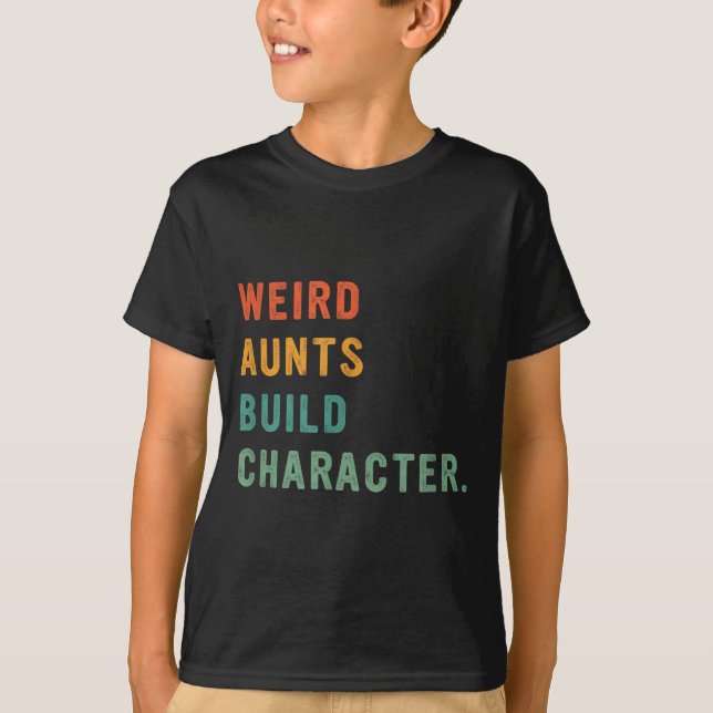 Weird Aunts Build Character Retro Funny Auntie Mot T-Shirt (Vorderseite)