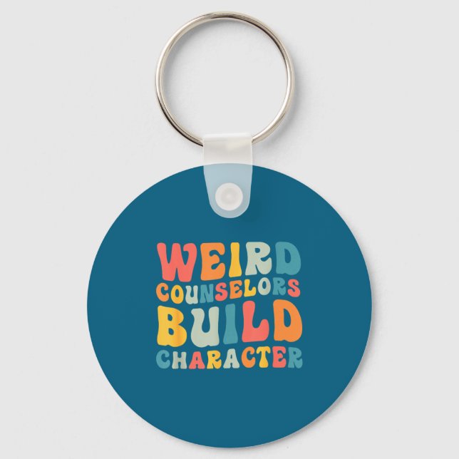 Weird Counselors Build Character Trendy Funny Quot Schlüsselanhänger (Vorderseite)