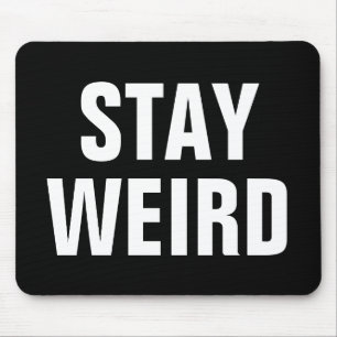 WEIRD-lustiges Zitat-Mousepad bleibe Mousepad