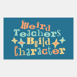 Weird Teachers Build Character Funny Teaching Fun Rechteckiger Aufkleber