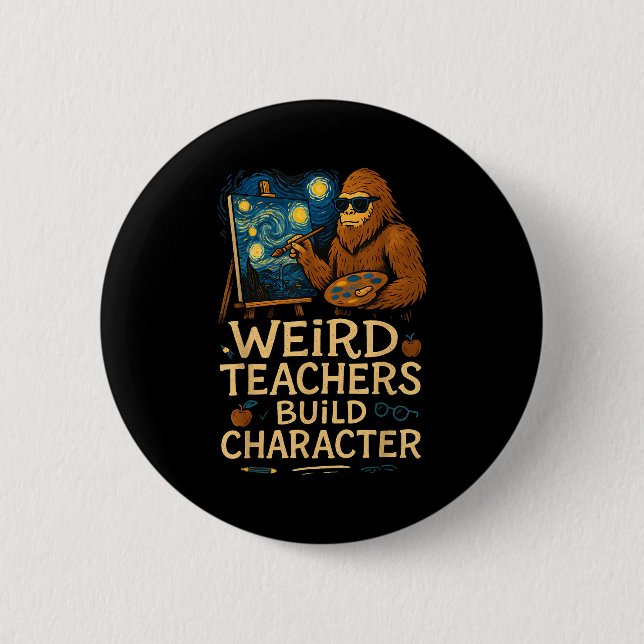 Weird Teachers Build Character Funny Van Bigfoot A Button (Vorderseite)