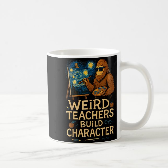 Weird Teachers Build Character Funny Van Bigfoot A Kaffeetasse (Rechts)