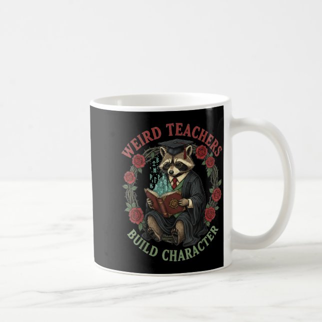 Weird Teachers Build Character Teacher Appreciatio Kaffeetasse (Rechts)