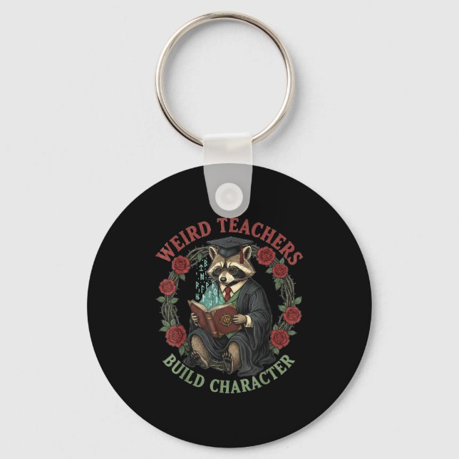 Weird Teachers Build Character Teacher Appreciatio Schlüsselanhänger (Vorderseite)