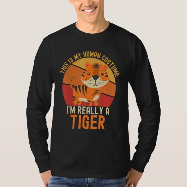 Weird This is My Human Costume I'm Really A Tiger  T-Shirt (Vorderseite)