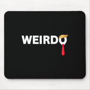 Weirdo Donald Trump Weird Old Man Funny Anti-Trump Mousepad