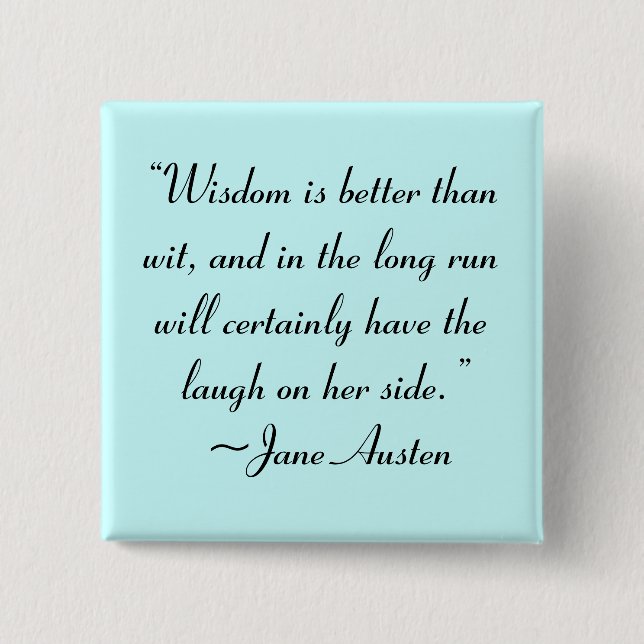 Weisheit ist besser als Wit Jane Austen Zitat Button (Vorderseite)