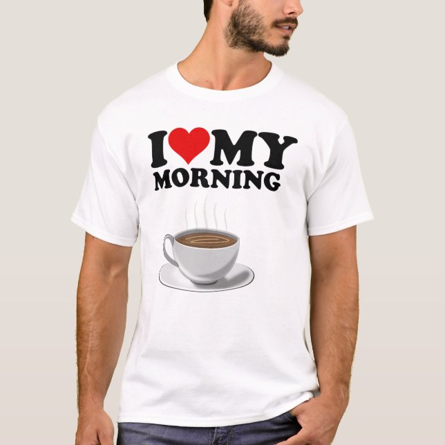 Weiß I Liebe mein Morgenkaffee T-Shirt (Vorderseite)