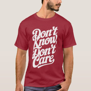 Weiß nicht, ist mir egal T-Shirt