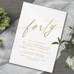 Weiß und Gold | Moderner 40. Geburtstag Einladung<br><div class="desc">Einfache,  aber elegante Einladungen zum 40. Geburtstag mit der Überschrift "40" in einem Script-Schriftart. Imitate Gold auf einem luftigen,  weißen Hintergrund. Bitte beachten Sie: Der Goldene Effekt wird durch eine qualitativ hochwertige Grafik repliziert. Es wird keine echte Folie verwendet.</div>