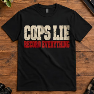 Weiße Lügen Cops lügen, zeichnen alles auf Aktivis T-Shirt