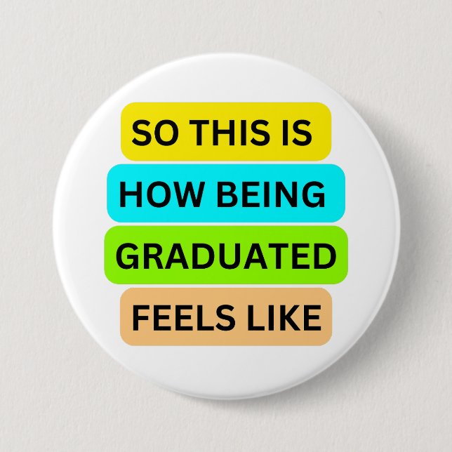 Weiße runde Taste SO_THIS_IS_HOW_BEING_GRADUATED Button (Vorderseite)