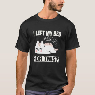 Weiße wütende und müde Katze Ich habe mein Bett da T-Shirt