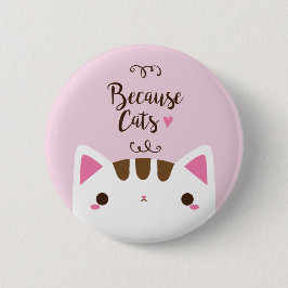 Weißer Katzen-Knopf, "weil knöpfen Katzen" Button